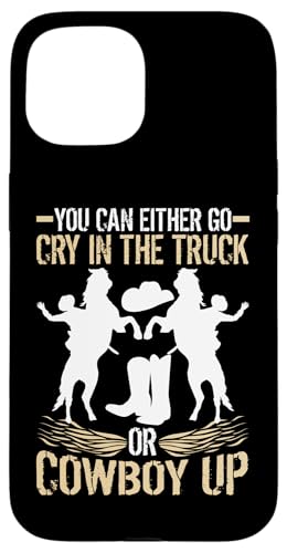 Sie können entweder im LKW weinen oder Cowboy Up gehen Hülle für iPhone 15 Sie können entweder im LKW weinen oder Cowboy Up gehen Hülle für iPhone 15 von Rodeo And Western Country Designs