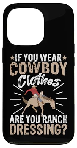 Wenn Sie Cowboy-Kleidung tragen, sind Sie Ranch-Dressing? Hülle für iPhone 13 Pro Wenn Sie Cowboy-Kleidung tragen, sind Sie Ranch-Dressing? Hülle für iPhone 13 Pro von Rodeo And Western Country Designs