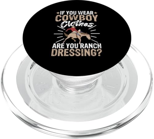 Wenn Sie Cowboy-Kleidung tragen, sind Sie Ranch-Dressing? PopSockets PopGrip für MagSafe Wenn Sie Cowboy-Kleidung tragen, sind Sie Ranch-Dressing? PopSockets PopGrip für MagSafe von Rodeo And Western Country Designs