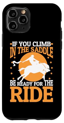 Wenn Sie in den Sattel klettern, seien Sie bereit für die Fahrt Hülle für iPhone 11 Pro Wenn Sie in den Sattel klettern, seien Sie bereit für die Fahrt Hülle für iPhone 11 Pro von Rodeo And Western Country Designs