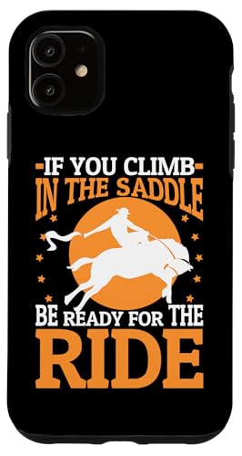 Wenn Sie in den Sattel klettern, seien Sie bereit für die Fahrt Hülle für iPhone 11 Wenn Sie in den Sattel klettern, seien Sie bereit für die Fahrt Hülle für iPhone 11 von Rodeo And Western Country Designs