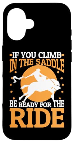 Wenn Sie in den Sattel klettern, seien Sie bereit für die Fahrt Hülle für iPhone 16 Wenn Sie in den Sattel klettern, seien Sie bereit für die Fahrt Hülle für iPhone 16 von Rodeo And Western Country Designs
