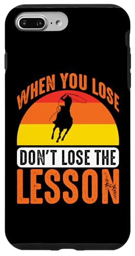 Wenn Sie verlieren, verlieren Sie nicht die Lektion für Rodeo Hülle für iPhone 7 Plus/8 Plus Wenn Sie verlieren, verlieren Sie nicht die Lektion für Rodeo Hülle für iPhone 7 Plus/8 Plus von Rodeo And Western Country Designs
