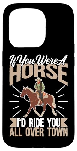 Wenn du ein Pferd wärst, würde ich dich durch die ganze Stadt reiten Hülle für iPhone 15 Pro von Rodeo And Western Country Designs