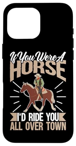 Wenn du ein Pferd wärst, würde ich dich durch die ganze Stadt reiten Hülle für iPhone 16 Pro Max von Rodeo And Western Country Designs