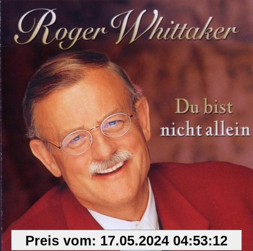 Du Bist Nicht Allein von Roger Whittaker