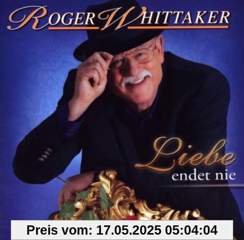 Liebe Endet Nie von Roger Whittaker