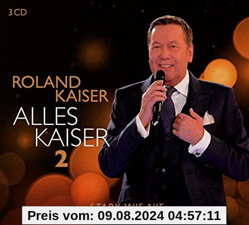 Alles Kaiser 2 (Stark wie nie) von Roland Kaiser