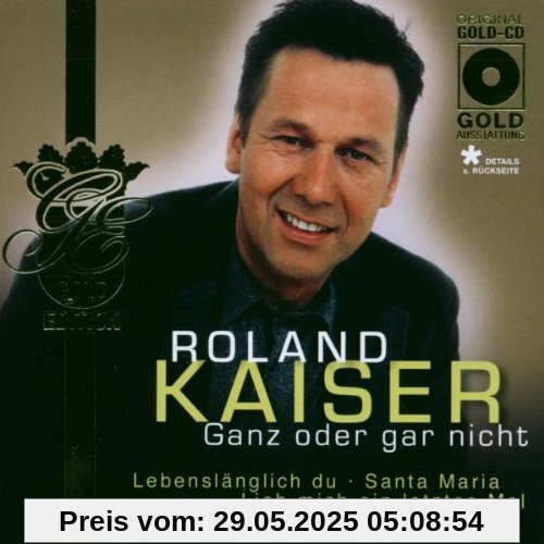Ganz Oder Gar Nicht Ganz Oder Gar Nicht von Roland Kaiser