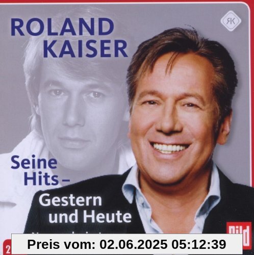 Seine Hits-Gestern und Heute von Roland Kaiser