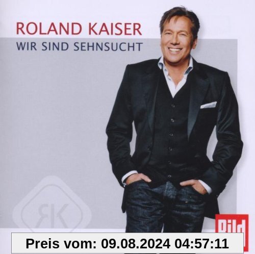 Wir Sind Sehnsucht von Roland Kaiser