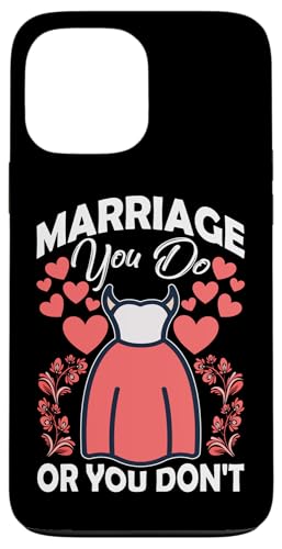 Hochzeit: Ehe - Du tust oder du tust es nicht Hülle für iPhone 13 Pro Max Hochzeit: Ehe - Du tust oder du tust es nicht Hülle für iPhone 13 Pro Max von Romantic Wedding And Marriage Designs