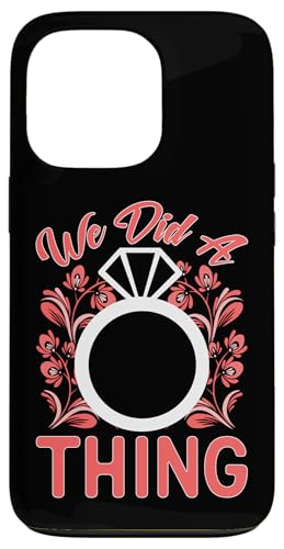 Hochzeit: We Did A Thing Hülle für iPhone 13 Pro von Romantic Wedding And Marriage Designs