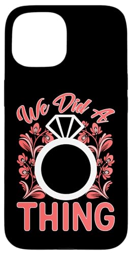 Hochzeit: We Did A Thing Hülle für iPhone 15 Hochzeit: We Did A Thing Hülle für iPhone 15 von Romantic Wedding And Marriage Designs