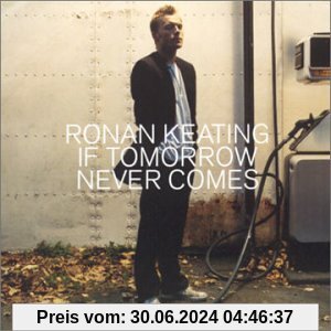 If Tomorrow Never Comes von Ronan Keating