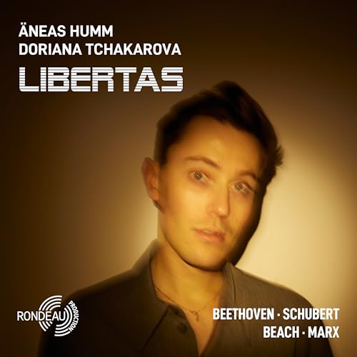 Äneas Humm, Doriana Tchakarova: Libertas Beethoven · Schubert · Beach · Marx Äneas Humm, Doriana Tchakarova: Libertas Beethoven · Schubert · Beach · Marx von RONDEAU