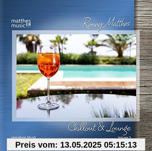 Chillout & Lounge (Vol. 3) - Gemafreie Musik für Bars, Hotels und zur Videovertonung (Jazz, Chillout, Ambient & Piano Lounge) von Ronny Matthes