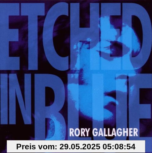 Etched in Blue von Rory Gallagher