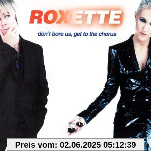 Don'T Bore Us Get To The Chorus Don'T Bore Us Get To The Chorus von Roxette