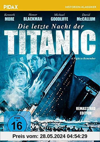 Die letzte Nacht der Titanic - Remastered Edition (A Night to Remember) / Packende Titanic-Verfilmung mit Starbesetzung (Pidax Historien-Klassiker) von Roy Ward Baker