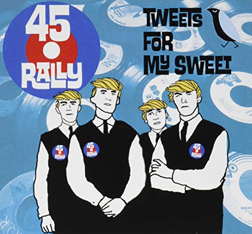 45 Rally - Tweets For My Sweet von Rum Bar