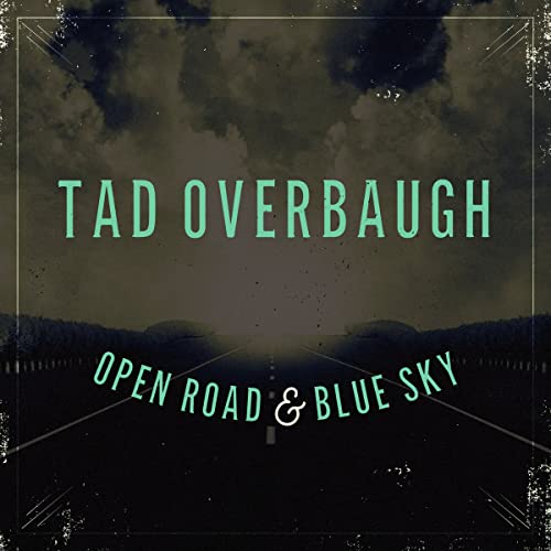 Tad -& The Late Arrivals- Overbaugh - Open Road & Blue Sky von Rum Bar
