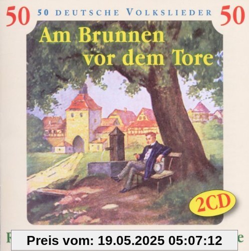 Am Brunnen Vor dem Tore-50 Deutsche Volkslieder Am Brunnen Vor dem Tore-50 Deutsche Volkslieder von Rundfunk-Jugendchor Wernigerode