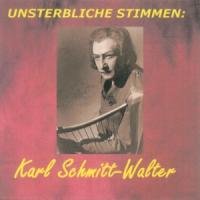 Unsterbliche Stimmen: Karl Schmitt-Walter(1) von Rv-Musik (Pool Music + Media Service)