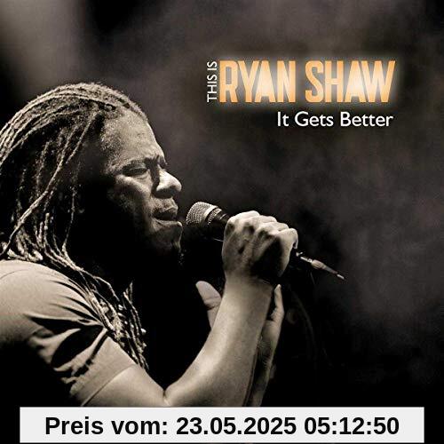 It Gets Better It Gets Better von Ryan Shaw