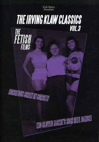 The Irving Klaw Classics, Volume 3: The Fetish Films The Irving Klaw Classics, Volume 3: The Fetish Films von Ryko Distribution