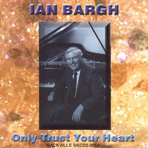 Ian Bargh - Only Trust Your Heart von SACKVILLE