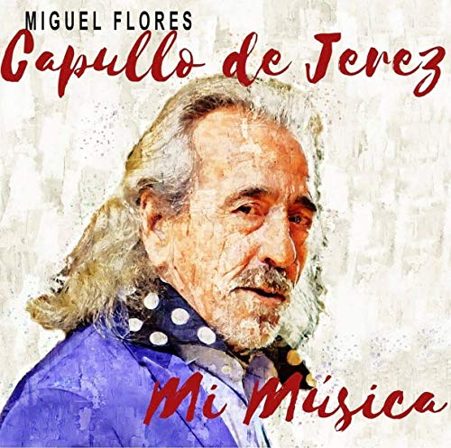 Capullo De Jerez - Mi Musica Capullo De Jerez - Mi Musica von SATELITE K