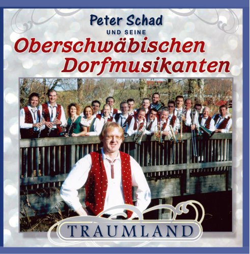 Traumland (Blasmusik) von SCHAD,PETER UND SEINE OBERSCHWÄBISCHEN DORFMUSIKAN