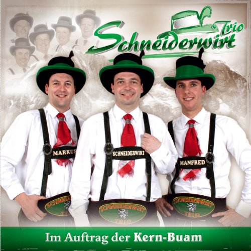 Im Auftrag der Kern-Buam; incl. Der Lehrer in der Schule; Junggesellen wie wir; Fliege mit mir in die Heimat; Mir san vom Gradnertal; I bin halt a Lump; Mei Alti; Kennwort feiern; Lederhosen XXL; Hans bleib do; Von meinen Bergen; Posaunenkönig; Im Auftrag der Kern-Buam; incl. Der Lehrer in der Schule; Junggesellen wie wir; Fliege mit mir in die Heimat; Mir san vom Gradnertal; I bin halt a Lump; Mei Alti; Kennwort feiern; Lederhosen XXL; Hans bleib do; Von meinen Bergen; Posaunenkönig; von SCHNEIDERWIRT TRIO