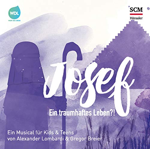 Josef: Ein traumhaftes Leben?! (WDL-Musical) Josef: Ein traumhaftes Leben?! (WDL-Musical) von Hänssler Musik