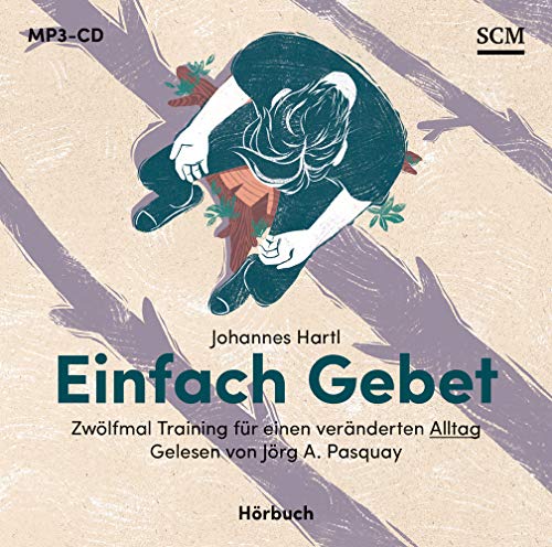 Einfach Gebet - Hörbuch: Zwölfmal Training für einen veränderten Alltag von SCM Hänssler