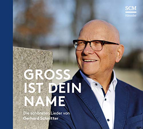 Groß ist dein Name: Die schönsten Lieder von Gerhard Schnitter von SCM Hänssler