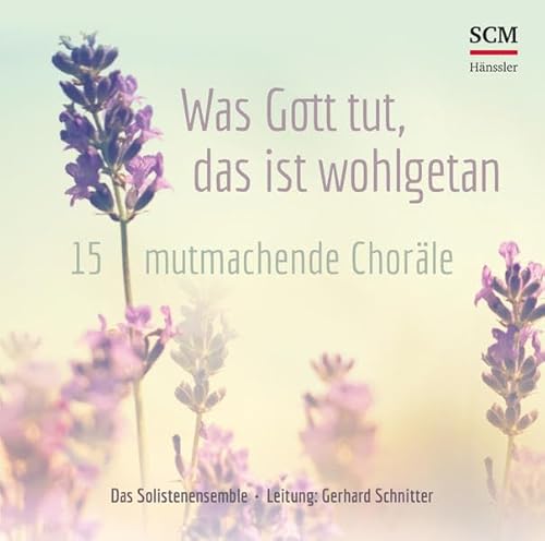 Was Gott tut, das ist wohlgetan,Audio-CD: 15 mutmachende Choräle, Musikdarbietung/Musical/Oper. CD Standard Audio Format [Musikkassette] von SCM Hänssler