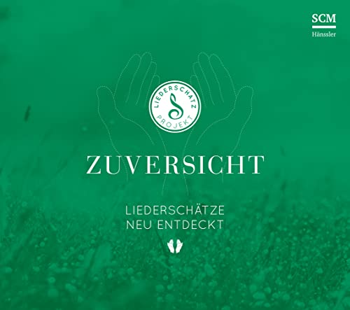 Zuversicht - Das Liederschatz-Projekt: CD Standard Audio Format, Musikdarbietung/Musical/Oper (Das Liederschatz-Projekt, 6, Band 6) von SCM Hnssler