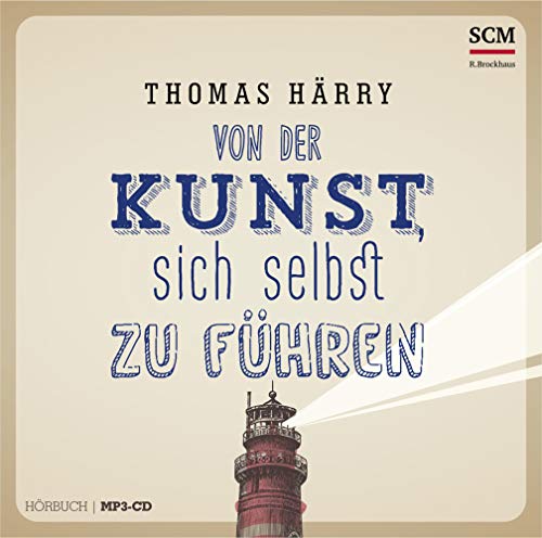 Von der Kunst, sich selbst zu führen - Hörbuch: Hörspiel (Selbstführung - Edition Aufatmen, 2, Band 2) von SCM Hnssler