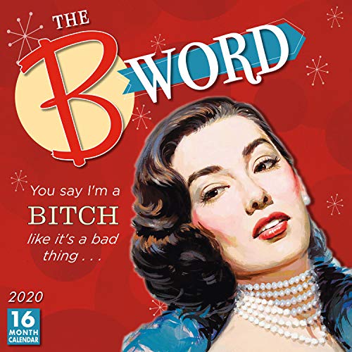 The B Word 2020 Calendar: You Say I m a Bitch Like It s a Bad Thing The B Word 2020 Calendar: You Say I m a Bitch Like It s a Bad Thing von SELLERS PUBLISHING, INC.