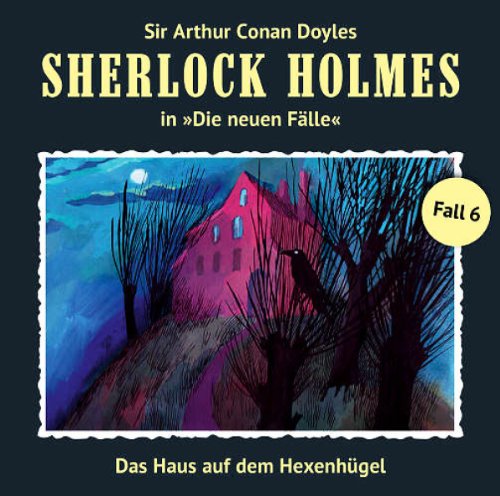 Sherlock Holmes: Die neuen Fälle - Fall 06: Das Haus auf dem Hexenhügel Sherlock Holmes: Die neuen Fälle - Fall 06: Das Haus auf dem Hexenhügel von SHERLOCK HOLMES