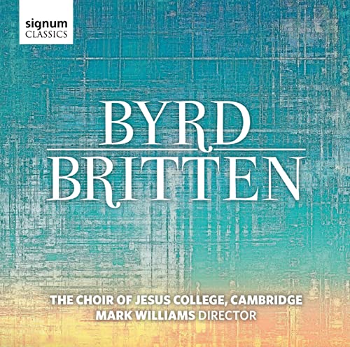 Byrd/Britten: Chormusik - Choral Music von SIGNUM CLASSICS