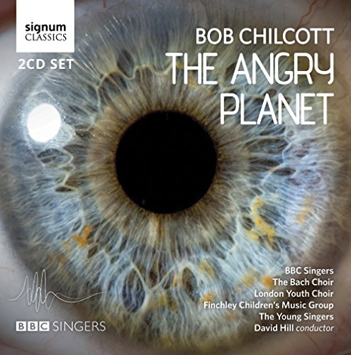 Chilcott: The Angry Planet von SIGNUM CLASSICS