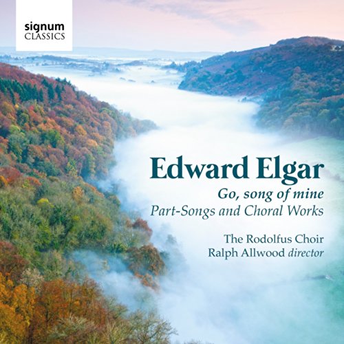 Elgar: 'Go, Song of Mine' - Volkslieder und Chorwerke von SIGNUM CLASSICS