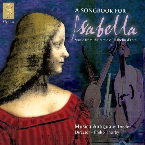 A Songbook for Isabella d'Este - Musik aus dem Umkreis der Isabella d'Este von SIGNUM