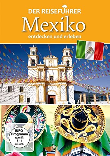 Mexiko - entdecken und erleben - Der Reiseführer Mexiko - entdecken und erleben - Der Reiseführer von SJ Entertainment Group