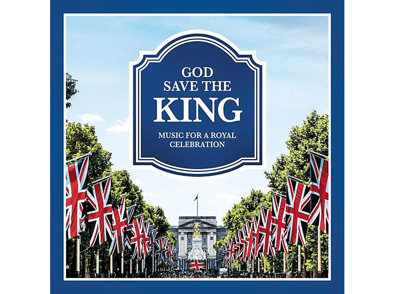 VARIOUS - GOD SAVE THE KING MUSIC FOR A ROYAL CELEBRATION (CD) von SME CLASS