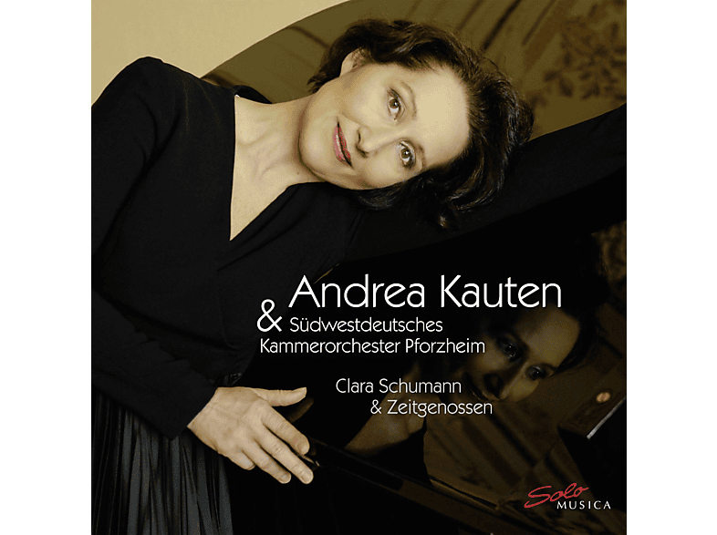 Andrea Kauten & Südwestdeutsches Kammerorchester Pforzheim - Clara Schumann Zeitgenossen (CD) von SOLO MUSIC