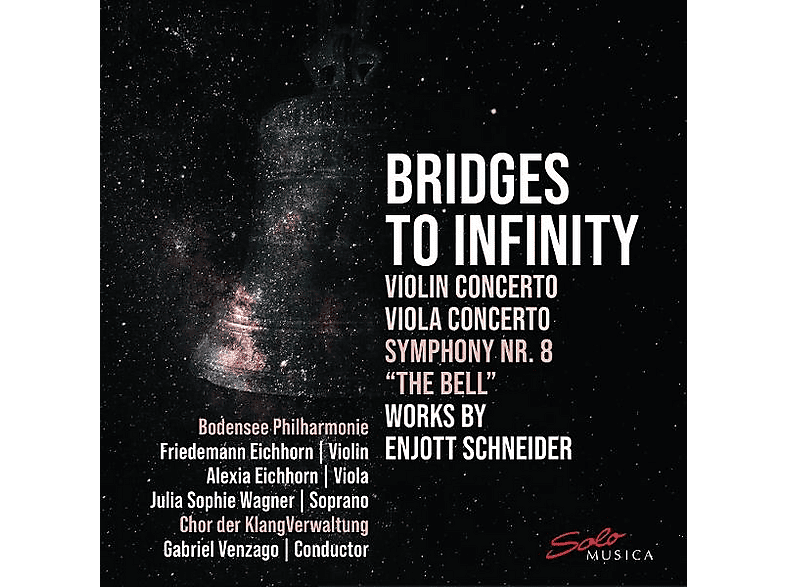 Friedemann Eichhorn (violine) - Alexia (viola) Julia Sophie Wagner (sopran) Bodensee Philharmonie Chor Der Klangverwaltung Gabriel Venzago (dir) Bridges To Infinity (CD) von SOLO MUSIC